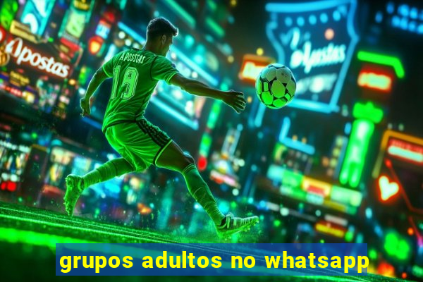 grupos adultos no whatsapp